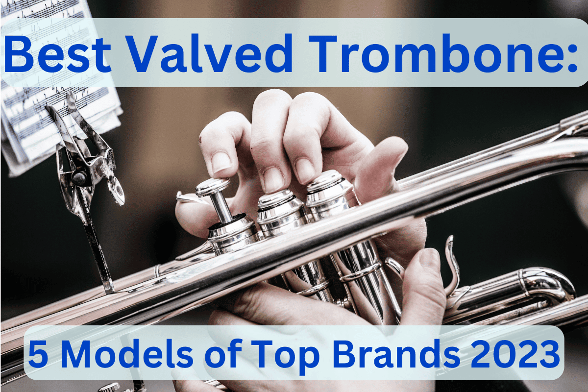 Best Valved Trombones: 5 Models of Top Brands