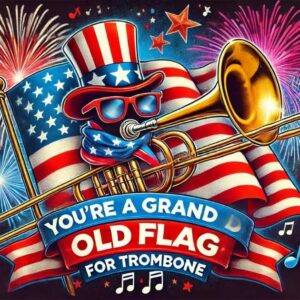 You're A Grand Old Flag For Trombone