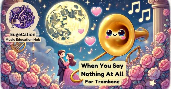 When You Say Nothing At All For Trombone